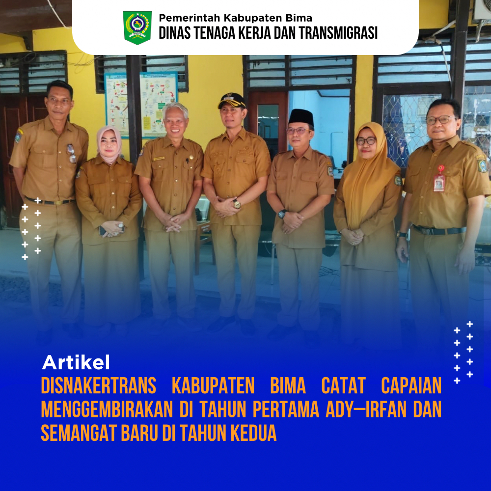 Disnakertrans Kabupaten Bima Catat Capaian Menggembirakan di Tahun Pertama Ady–Irfan dan Semangat Baru di Tahun Kedua